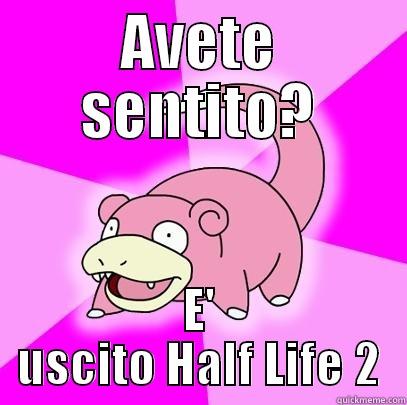 AVETE SENTITO? E' USCITO HALF LIFE 2 Slowpoke