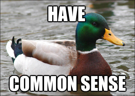 Have Common sense - Have Common sense  Actual Advice Mallard