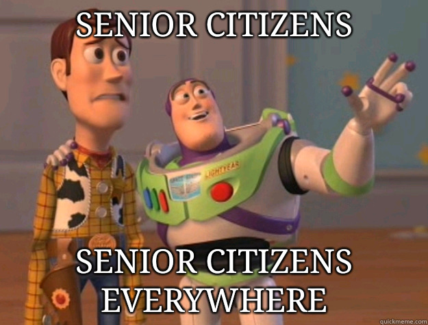 senior citizens senior citizens everywhere  Buzz Lightyear