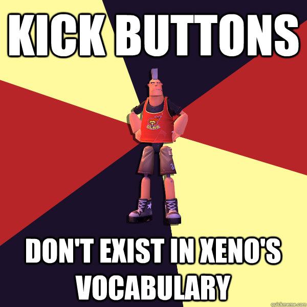 KICK BUTTONS DON'T EXIST IN XENO'S VOCABULARY - KICK BUTTONS DON'T EXIST IN XENO'S VOCABULARY  MicroVolts
