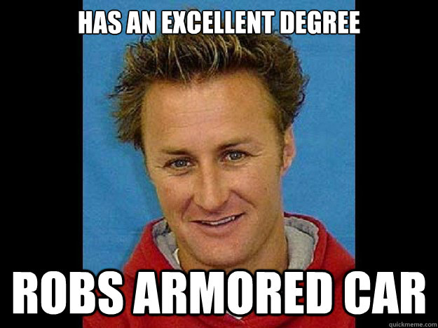Has an excellent degree Robs armored car - Has an excellent degree Robs armored car  FBI Most Wanted