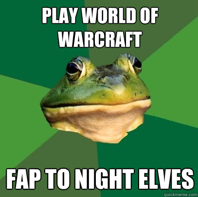 play world of warcraft fap to night elves  Foul Bachelor Frog