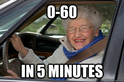 0-60 in 5 minutes - 0-60 in 5 minutes  Bad Driver Betty