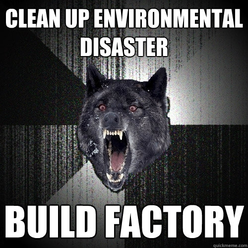 CLEAN UP ENVIRONMENTAL DISASTER BUILD FACTORY  Insanity Wolf