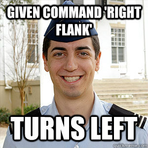 Given command 'right flank' Turns left - Given command 'right flank' Turns left  AFROTC Memes