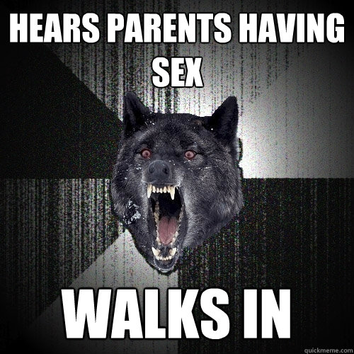 hears parents having sex walks in  Insanity Wolf