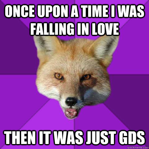 Once Upon A Time I was falling in love Then it was just GDS  Forensics Fox