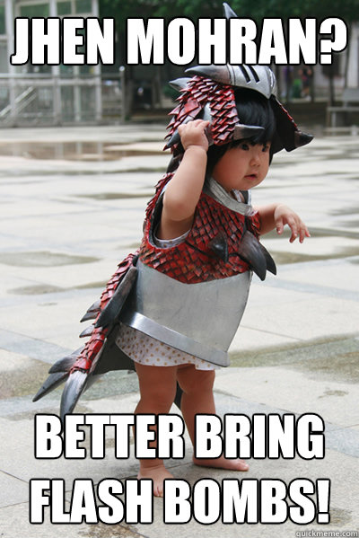 JHEN MOHRAN? BETTER BRING FLASH BOMBS! - JHEN MOHRAN? BETTER BRING FLASH BOMBS!  MH noob