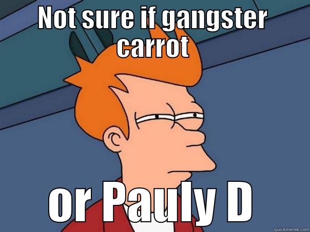 NOT SURE IF GANGSTER CARROT OR PAULY D Futurama Fry