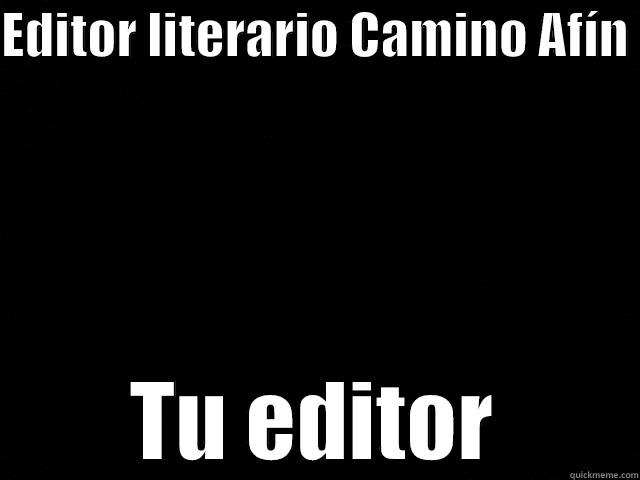 Editor literario - EDITOR LITERARIO CAMINO AFÍN  TU EDITOR Misc