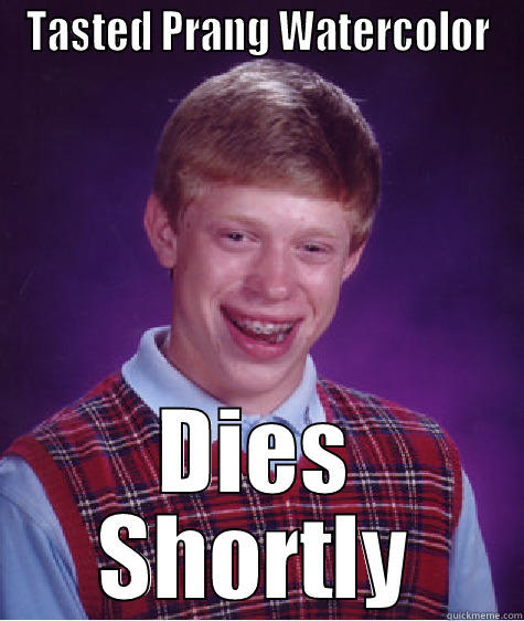 TASTED PRANG WATERCOLOR DIES SHORTLY Bad Luck Brian