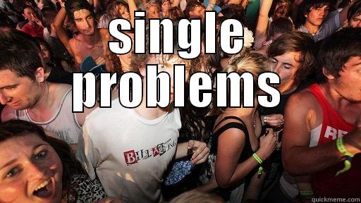 SINGLE PROBLEMS  Sudden Clarity Clarence