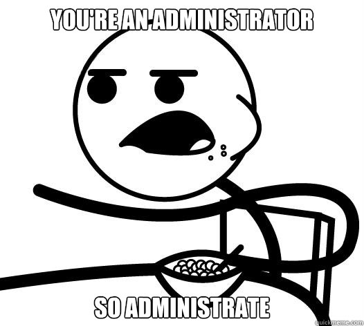 YOU'RE AN ADMINISTRATOR SO ADMINISTRATE  Cereal guy child star prediction