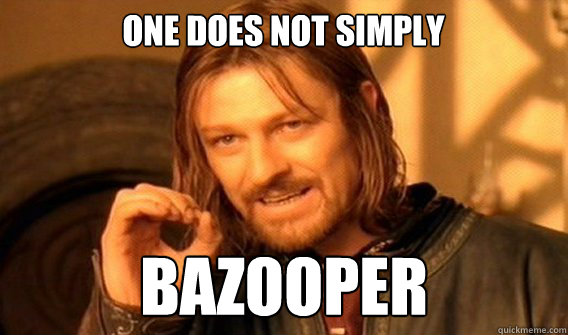 ONE DOES NOT SIMPLY  BAZOOPER - ONE DOES NOT SIMPLY  BAZOOPER  ONE DOES NOT SIMPLY SLIDE TO ULOCK