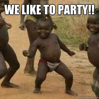 We like to party!!  - We like to party!!   Its friday niggas
