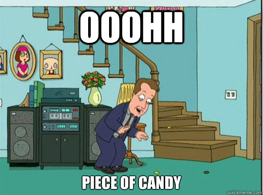 Ooohh piece of candy - Ooohh piece of candy  Oh Piece of Candy