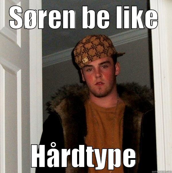 SØREN BE LIKE HÅRDTYPE Scumbag Steve