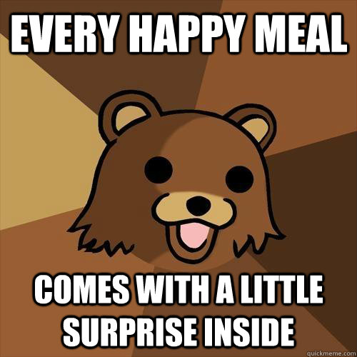 Every happy meal comes with a little surprise inside  Pedobear