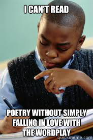I can't read poetry without simply falling in love with the wordplay  Succesful Black Mans son