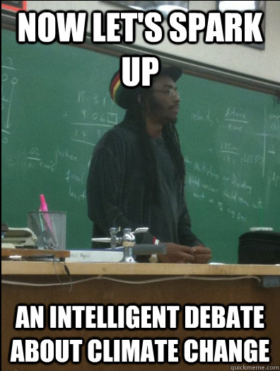 Now let's spark up an intelligent debate about climate change  Rasta Science Teacher
