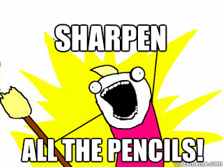 ALL THE pencils! Sharpen  All The Thigns