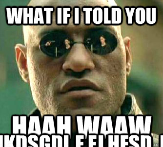 What if I told you haah waaw jkdsgdl f fj hfsd.,d @@@ - What if I told you haah waaw jkdsgdl f fj hfsd.,d @@@  Matrix Morpheus