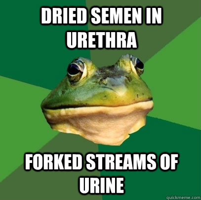 dried semen in urethra forked streams of urine  Foul Bachelor Frog