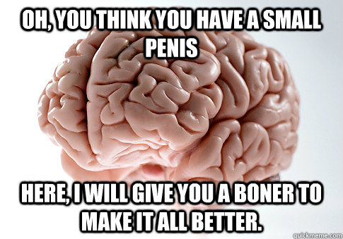 Scumbag Brain memes quickmeme