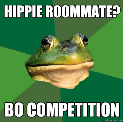 Hippie Roommate? BO competition  - Hippie Roommate? BO competition   Foul Bachelor Frog