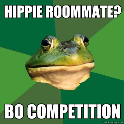 Hippie Roommate? BO competition   Foul Bachelor Frog
