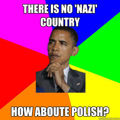 there is no 'nazi' country how aboute polish?  