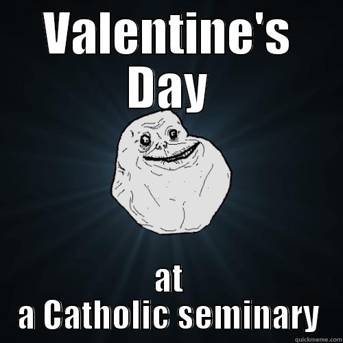 Seminarian Problem #40 - VALENTINE'S DAY AT A CATHOLIC SEMINARY Forever Alone