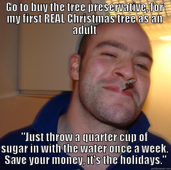 GO TO BUY THE TREE PRESERVATIVE, FOR MY FIRST REAL CHRISTMAS TREE AS AN ADULT 