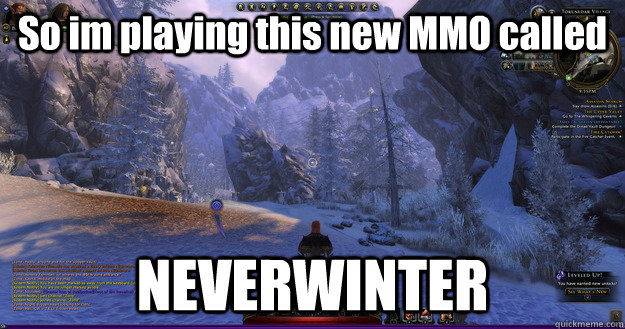 So im playing this new MMO called NEVERWINTER  So I tried this game called Neverwinter