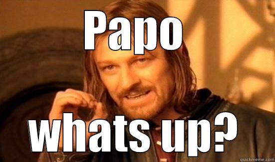 PAPO WHATS UP? Boromir