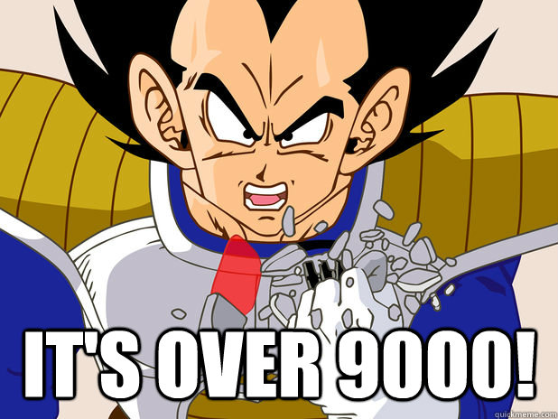  it's over 90o0! -  it's over 90o0!  Over 9000