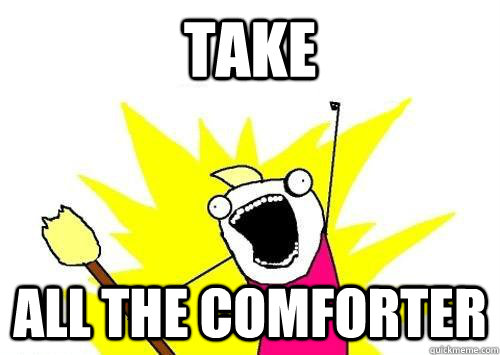 TAKE ALL THE COMFORTER  x all the y