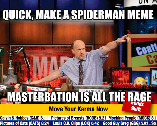 QUICK, MAKE A SPIDERMAN MEME MASTERBATION IS ALL THE RAGE  Mad Karma with Jim Cramer