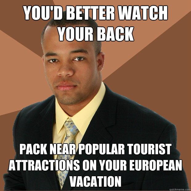 You'd better watch your back pack near popular tourist attractions on your european vacation  Successful Black Man