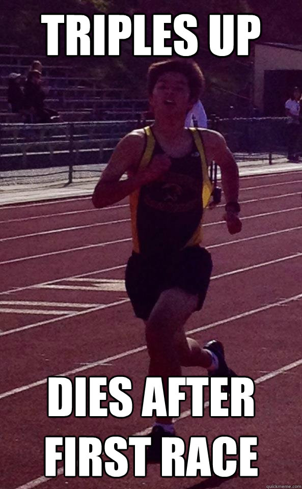 triples up dies after first race - triples up dies after first race  Extremely Unphotogenic Guy