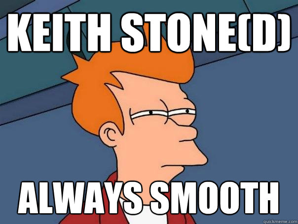 Keith Stone(D) Always Smooth  Futurama Fry
