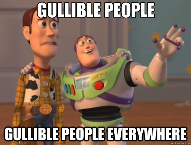 gullible people gullible people everywhere  Toy Story