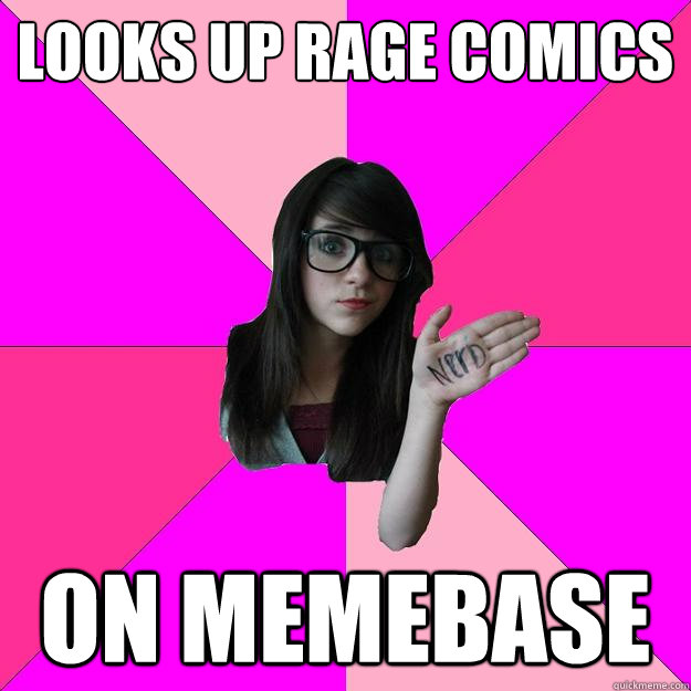 Looks up Rage Comics on Memebase - Looks up Rage Comics on Memebase  Idiot Nerd Girl