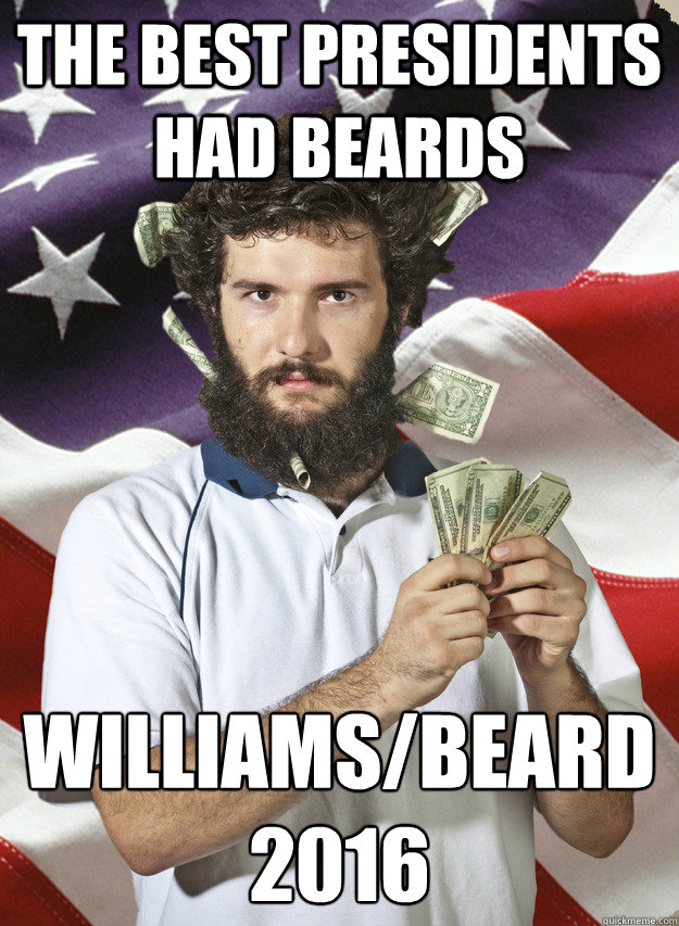 The best presidents had beards Williams/Beard
2016  
