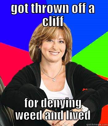 GOT THROWN OFF A CLIFF FOR DENYING WEED AND LIVED Sheltering Suburban Mom