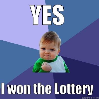 YES  I WON THE LOTTERY  Success Kid
