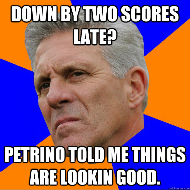 Down By two scores late? petrino told me things are lookin good.  Uninformed Zook