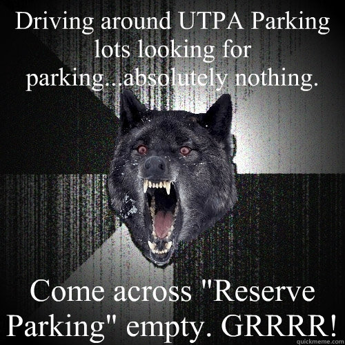 Driving around UTPA Parking lots looking for parking...absolutely nothing.  Come across 
