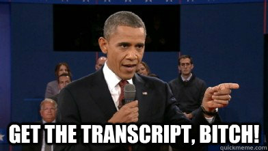  Get the Transcript, Bitch! -  Get the Transcript, Bitch!  Get The Transcript!