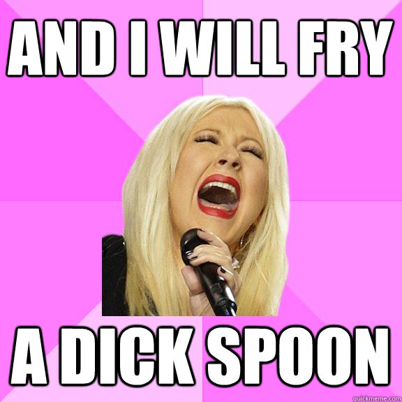 And i will fry a dick spoon  Wrong Lyrics Christina